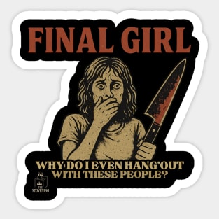 Final Girl: Why Do I Hang Out With These People? Sticker